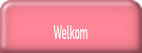 Welkom.