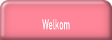 Welkom.